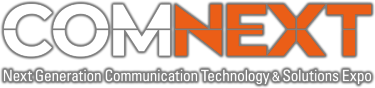 COMNEXT - Next Generation Communication Technology & Solutions Expo