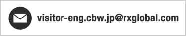 Mail: visitor-eng.cbw.jp@rxglobal.com